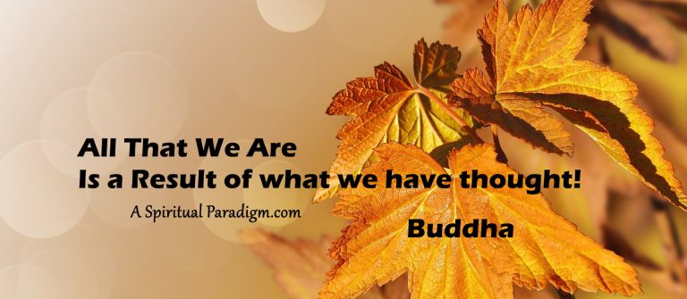 All that we are is a result of our thoughts. A Spiritual Paradigm reflections.